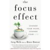 The Focus Effect: Change Your Work, Change Your Life (Greg Wells Phd,Bruce Bowser)(Brožovaná) The Focus Effect: Change Your Work, Change Your Life (Greg Wells Phd,Bruce Bowser)(Brožovaná)