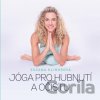 Jóga pro hubnutí a očistu - Zuzana Klingrová Jóga pro hubnutí a očistu - Zuzana Klingrová