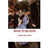 Rose in Bloom (Louisa May Alcott)(Brožovaná) Rose in Bloom (Louisa May Alcott)(Brožovaná)