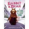 Rabbit and Bear: A Bad King is a Sad Thing Rabbit and Bear: A Bad King is a Sad Thing