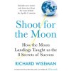 Shoot for the Moon Wiseman Richard Shoot for the Moon Wiseman Richard