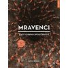 Mravenci - Život lesního společenství - Armin Schieb Mravenci - Život lesního společenství - Armin Schieb
