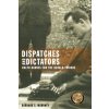 Dispatches and Dictators Dispatches and Dictators