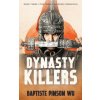 Dynasty Killers: An Epic Novel of Ancient China (Baptiste Pinson Wu)(Brožovaná) Dynasty Killers: An Epic Novel of Ancient China (Baptiste Pinson Wu)(Brožovaná)
