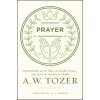 Prayer (A. W. Tozer,W. L. Seaver)(Brožovaná) Prayer (A. W. Tozer,W. L. Seaver)(Brožovaná)