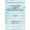An Annotated Guide to Wind Chamber Music: For Six to Eighteen Players (Rodney Winther)(Brožovaná) An Annotated Guide to Wind Chamber Music: For Six to Eighteen Players (Rodney Winther)(Brožovaná)
