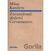 Zneuznávané dědictví Cervantesovo - Milan Kundera Zneuznávané dědictví Cervantesovo - Milan Kundera