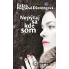 Nepýtaj sa, kde som - Petra Nagyová Džerengová Nepýtaj sa, kde som - Petra Nagyová Džerengová
