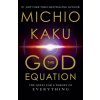The God Equation: The Quest for a Theory of Everything
