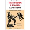 Mezi Hitlerem a Stalinem Banderovci - Alexander Gogun Mezi Hitlerem a Stalinem Banderovci - Alexander Gogun