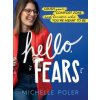 Hello, Fears: Crush Your Comfort Zone and Become Who You're Meant to Be Hello, Fears: Crush Your Comfort Zone and Become Who You're Meant to Be