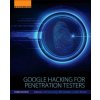 Google Hacking for Penetration Testers Google Hacking for Penetration Testers
