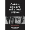 Čekám, až si pro mě v noci přijdou