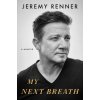 My Next Breath (Jeremy Renner)(Brožovaná) My Next Breath (Jeremy Renner)(Brožovaná)
