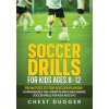 Soccer Drills for Kids Ages 8-12 Soccer Drills for Kids Ages 8-12