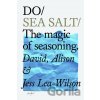 Do Sea Salt - Alison Lea-Wilson, David Lea-Wilson, Jess Lea-Wilson Do Sea Salt - Alison Lea-Wilson, David Lea-Wilson, Jess Lea-Wilson