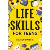 Life Skills for Teens Life Skills for Teens