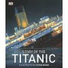 Story of the Titanic - DK History - DK , Steve Noon - Illustrator - Hardcover Story of the Titanic - DK History - DK , Steve Noon - Illustrator - Hardcover