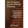 New Testament Greek to Hebrew Dictionary New Testament Greek to Hebrew Dictionary