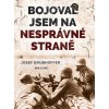 Bojoval jsem na nesprávné straně - Josef Grubhoffer Bojoval jsem na nesprávné straně - Josef Grubhoffer