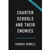 Charter Schools and Their Enemies (SOWELL THOMAS)(Pevná) Charter Schools and Their Enemies (SOWELL THOMAS)(Pevná)