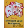 Ako Frederik odhalil tajomstvo - Štefan Kiss Ako Frederik odhalil tajomstvo - Štefan Kiss