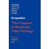 Kropotkin: 'The Conquest of Bread' and Other Writings Kropotkin: 'The Conquest of Bread' and Other Writings