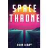 Space Throne (Brian Corley)(Brožovaná) Space Throne (Brian Corley)(Brožovaná)