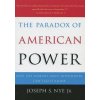 Paradox of American Power (Joseph S. Nye)(Brožovaná) Paradox of American Power (Joseph S. Nye)(Brožovaná)