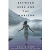 Between Here and the Horizon (Callie Hart)(Brožovaná) Between Here and the Horizon (Callie Hart)(Brožovaná)