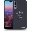 Picasee silikónový čierny obal pre Huawei P20 Pro - Všetko je na tebe Picasee silikónový čierny obal pre Huawei P20 Pro - Všetko je na tebe