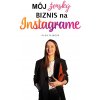 Môj ženský biznis na Instagrame (Olga Oliková) Môj ženský biznis na Instagrame (Olga Oliková)