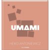 UMAMI (Heiko Antoniewicz,Nikolai Dr. Wojtko,Michael Dr. Podvinec)(Pevná) UMAMI (Heiko Antoniewicz,Nikolai Dr. Wojtko,Michael Dr. Podvinec)(Pevná)