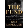 The Fund: Ray Dalio, Bridgewater Associates, and the Unraveling of a Wall Street Legend (Copeland,Rob)(Pevná) The Fund: Ray Dalio, Bridgewater Associates, and the Unraveling of a Wall Street Legend (Copeland,Rob)(Pevná)