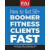 How to Get 50+Boomer Fitness Clients Fast (Dan Ritchie)(Brožovaná) How to Get 50+Boomer Fitness Clients Fast (Dan Ritchie)(Brožovaná)