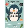A pingvin kérdi. Kié ez a cuki láb? A pingvin kérdi. Kié ez a cuki láb?