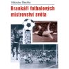 Brankáři fotbalových mistrovství světa - Vítězslav Šlechta Brankáři fotbalových mistrovství světa - Vítězslav Šlechta