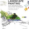 Landscape Painting with Watercolours and Other Techniques Landscape Painting with Watercolours and Other Techniques