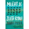 Mlčať je zlatá rybka - Annabel Pitcher Mlčať je zlatá rybka - Annabel Pitcher