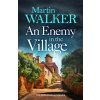 An Enemy in the Village (Martin Walker)(Pevná) An Enemy in the Village (Martin Walker)(Pevná)