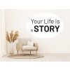 Nalepte.cz Your life is a story nálepka na stenu šírka 20 cm Nalepte.cz Your life is a story nálepka na stenu šírka 20 cm