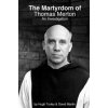 The Martyrdom of Thomas Merton: An Investigation (Hugh Turley,David Martin)(Brožovaná) The Martyrdom of Thomas Merton: An Investigation (Hugh Turley,David Martin)(Brožovaná)