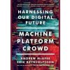 Machine Platform Crowd - Andrew McAfee, Erik Brynjolfsson, W. W. Norton & Company Machine Platform Crowd - Andrew McAfee, Erik Brynjolfsson, W. W. Norton & Company