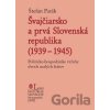 Švajčiarsko a prvá Slovenská republika (1939 – 1945) - Štefan Parák Švajčiarsko a prvá Slovenská republika (1939 – 1945) - Štefan Parák