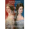 THE REBEL EMPRESSES (NANCY GOLDSTONE)(Pevná) THE REBEL EMPRESSES (NANCY GOLDSTONE)(Pevná)