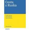 Cesta z Ruska Ruská agrese proti Ukrajině a její důsledky - Kříž Zdeněk Cesta z Ruska Ruská agrese proti Ukrajině a její důsledky - Kříž Zdeněk