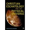 Christian Eschatology and the Physical Universe (David Wilkinson)(Brožovaná) Christian Eschatology and the Physical Universe (David Wilkinson)(Brožovaná)