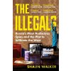 The Illegals - Shaun Walker The Illegals - Shaun Walker