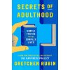 Secrets of Adulthood - Gretchen Rubin Secrets of Adulthood - Gretchen Rubin
