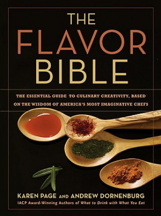 The Flavor Bible: The Essential Guide to Culinary Creativity, Based on the Wisdom of Americas Most Imaginative Chefs Page KarenPevná vazba